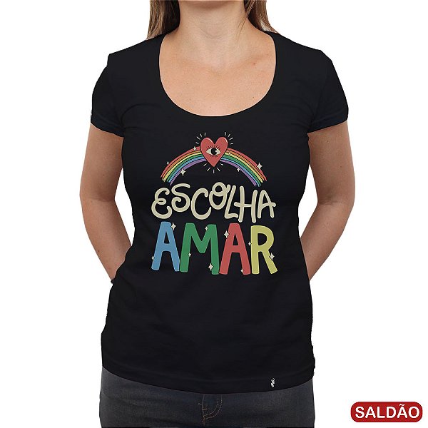 Escolha Amar - Camiseta Clássica Feminina-Saldão