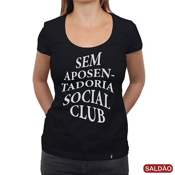 Sem Aposentadoria Social Club - Camiseta Clássica Feminina-Saldão