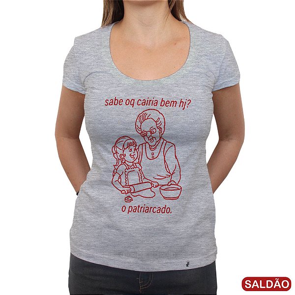 Sabe oq Cairia Bem hj? - Camiseta Clássica Feminina-Saldão