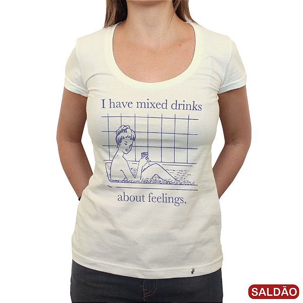I Have Mixed Drinks - Camiseta Clássica Feminina-Saldão