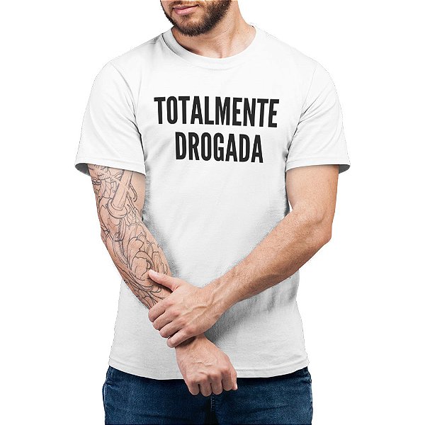 Totalmente Drogada - Camiseta Basicona Unissex