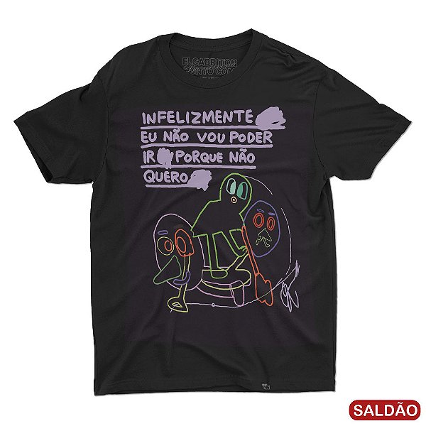 Infelizmente Eu Não Vou Poder Ir - Camiseta Basicona Unissex-Saldão