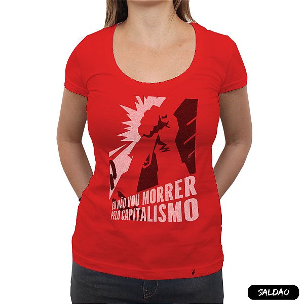 Eu Não Vou Morrer Pelo Capitalismo - Camiseta Clássica Feminina-Saldão