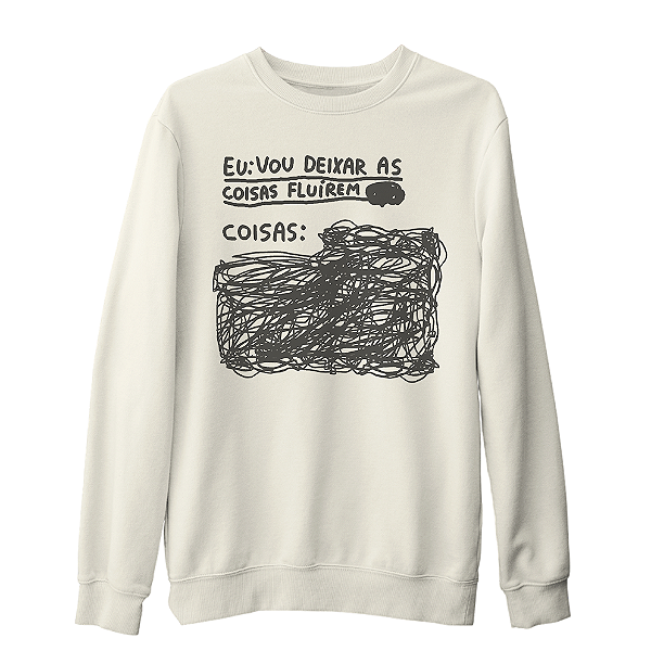 Eu vou Deixar as Coisas Fluírem - Moletom Gola Careca Unissex