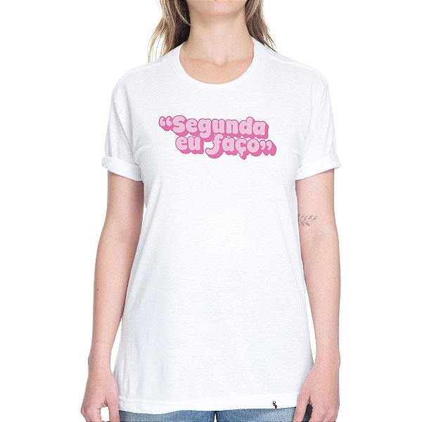 Segunda eu Faço - rosa  - Camiseta Basicona Unissex