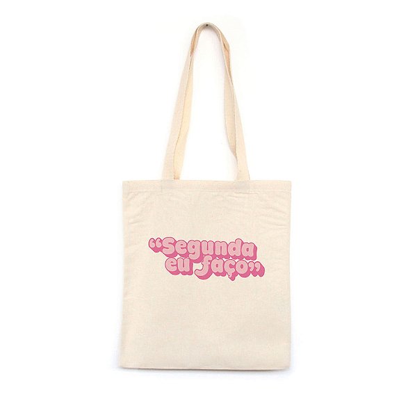 Segunda eu Faço - rosa  - Bolsa de Lona