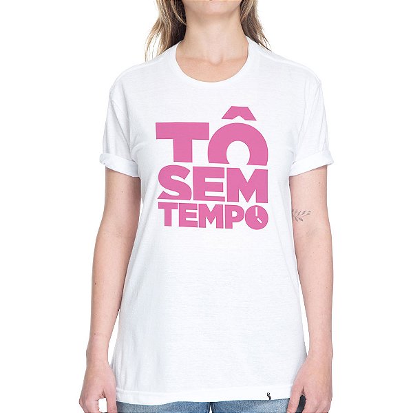 Tô Sem Tempo - rosa - Camiseta Basicona Unissex