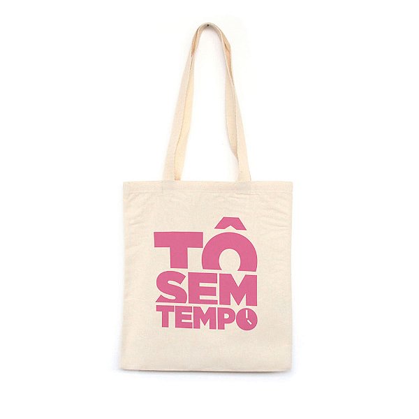 Tô Sem Tempo - rosa - Bolsa de Lona
