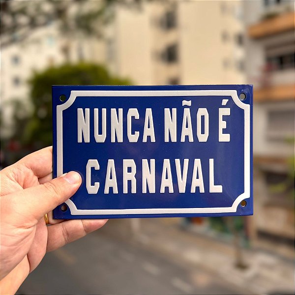 Nunca Não é Carnaval - Placa de Metal