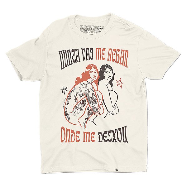 Nunca Vai Me Achar Onde Me Deixou - Camiseta Basicona Unissex