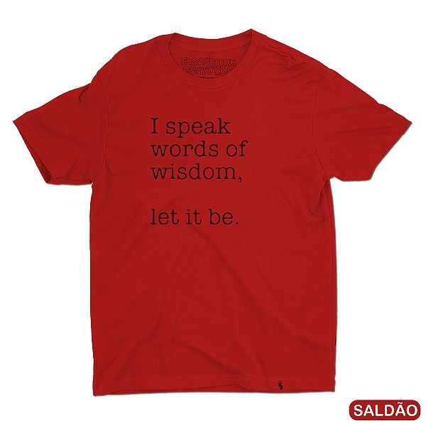 I Speak Words of Wisdom - Camiseta Basicona Unissex-Saldão