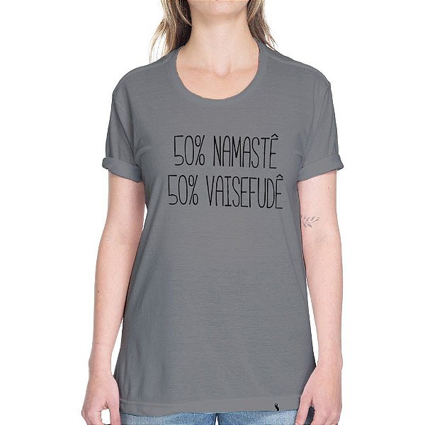 50% Namastê, 50% Vaisefudê - Camiseta Basicona Unissex