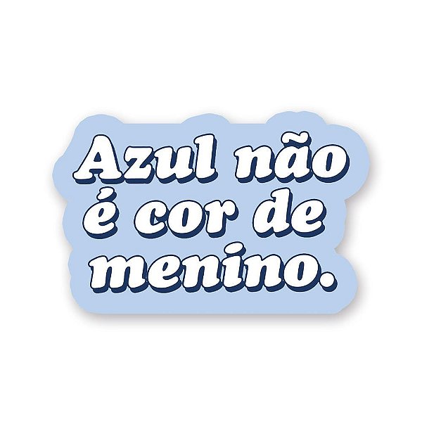 Azul Não É Cor de Menino - Adesivo de Vinil