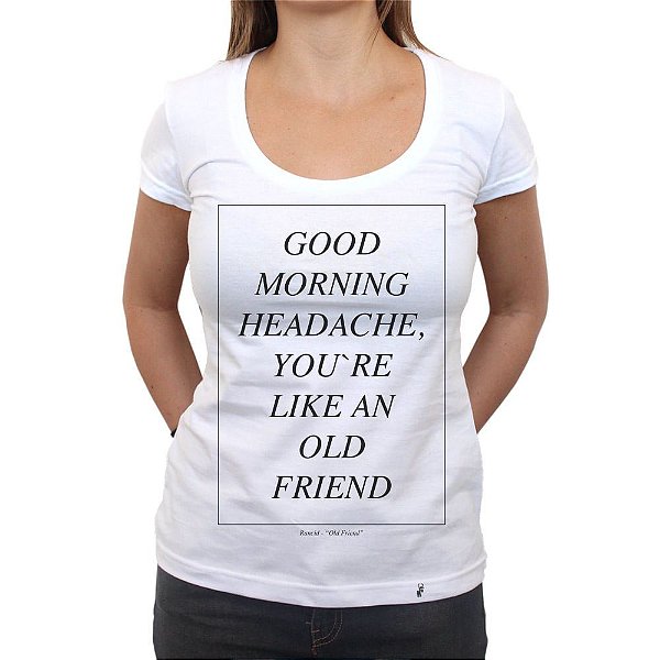 Good Morning Headache - Camiseta Clássica Feminina