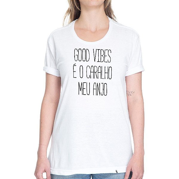 Good Vibes é o C@ralh* - Camiseta Basicona Unissex