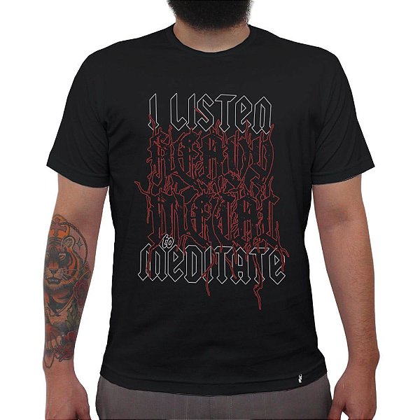 I Listen Heavy Metal to Meditate - Camiseta Clássica Masculina