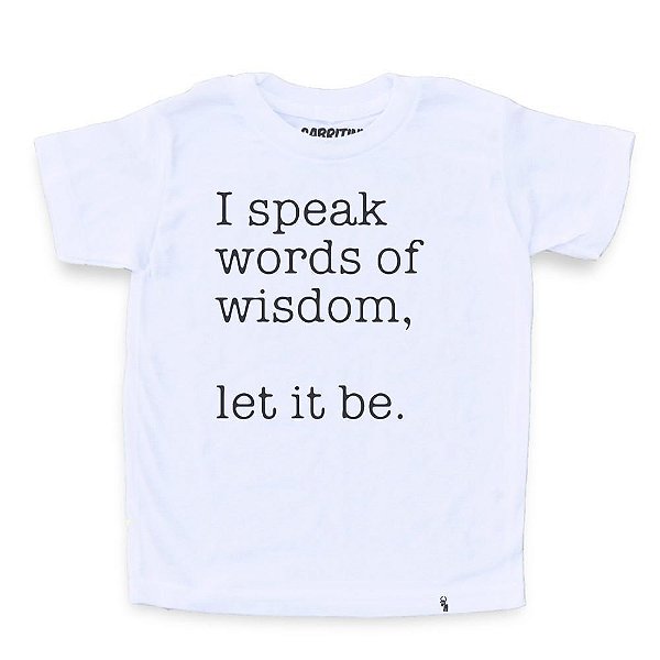 I Speak Words of Wisdom - Camiseta Clássica Infantil