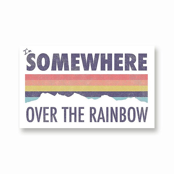 I`m Somewhere Over The Rainbow - Adesivo de Vinil