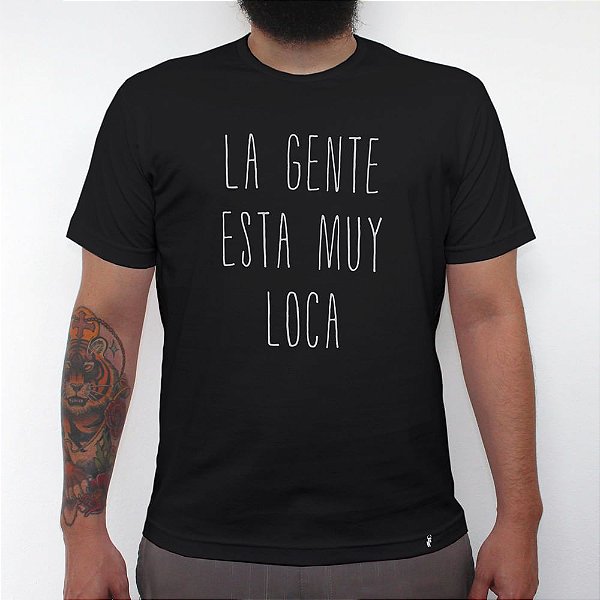 La Gente Esta Muy Loka - Camiseta Clássica Masculina