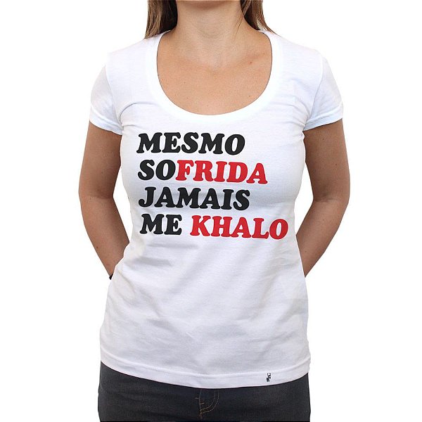 Mesmo Sofrida Jamais Me Khalo - Camiseta Clássica Feminina
