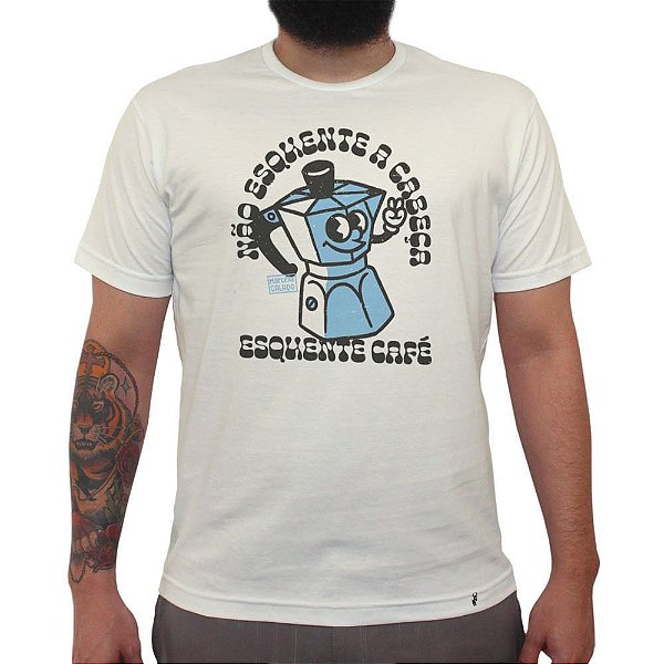 Não Esquenta a Cabeça, Esquente Café - Camiseta Clássica Masculina