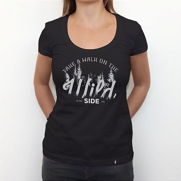 Take a Walk On The Wild Side - Camiseta Clássica Feminina