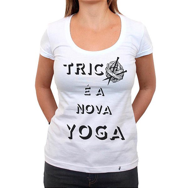Tricô é a Nova Yoga - Camiseta Clássica Feminina