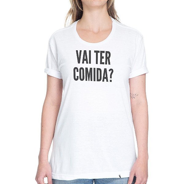 Vai Ter Comida? - Camiseta Basicona Unissex