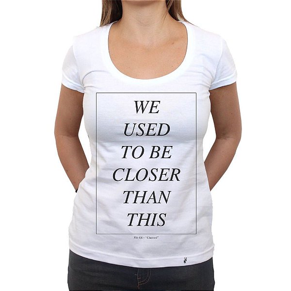 We Used To Be Closer - Camiseta Clássica Feminina