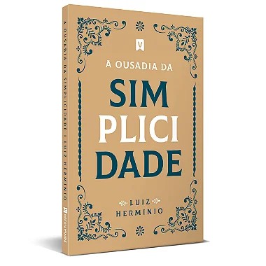 Livro - A Ousadia da Simplicidade (Luiz Hermínio)