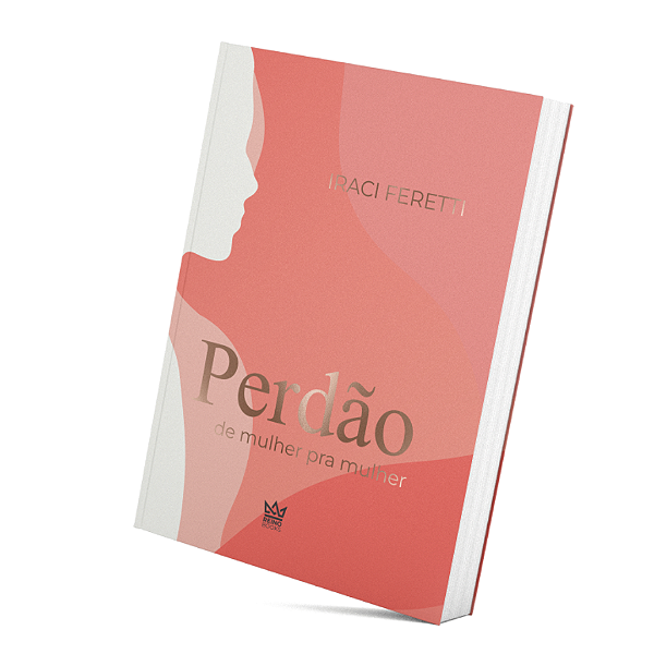 Livro - Perdão, de Mulher para Mulher - Iraci Feretti