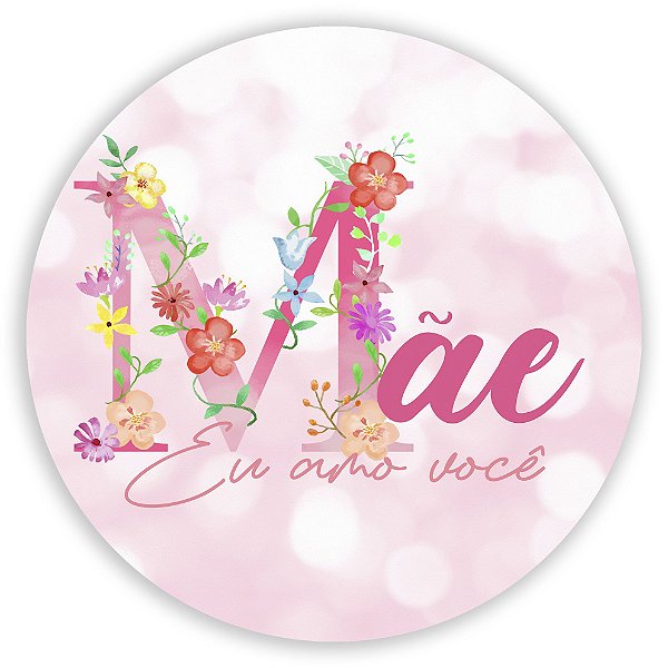 Painel Redondo - Dia das Mães - Sublimado 3D