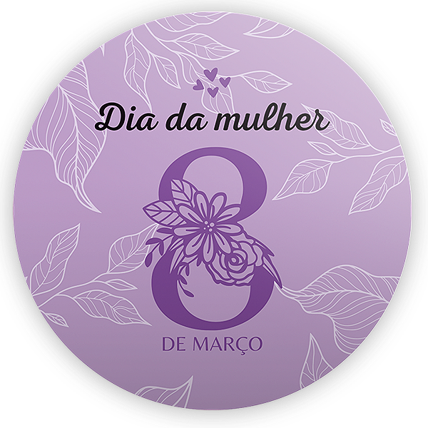 Painel Redondo - Dia da Mulher - Sublimado 3D