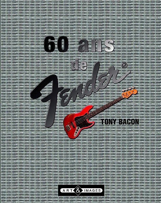 60 Ans de Fender - Tony Bacon (Capa Dura)