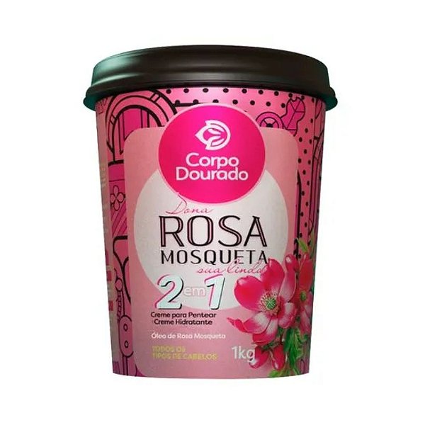 Creme De Pentear + Creme De Hidratação Dona Rosa Mosqueta sua LInda  Corpo Dourado 1Kg