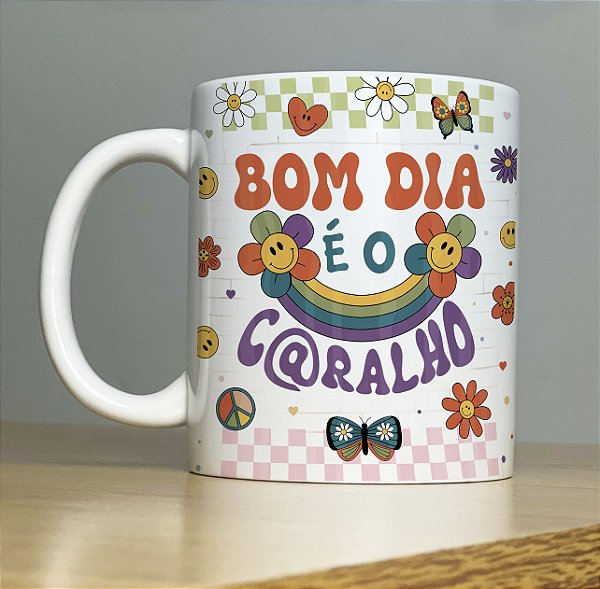 Caneca " Bom dia é o Caralho 2"