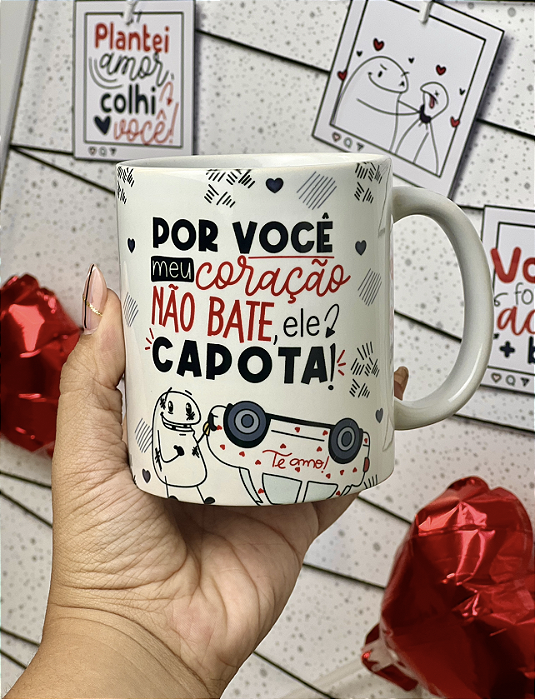 Caneca " Por você meu coração não bate...Ele capota