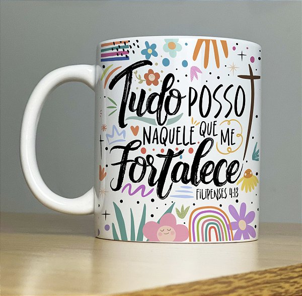 Caneca " Tudo posso naquele que me fotalece"