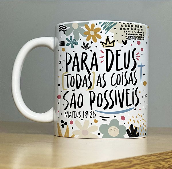 Caneca " Para Deus todas as coisas são possiveis"