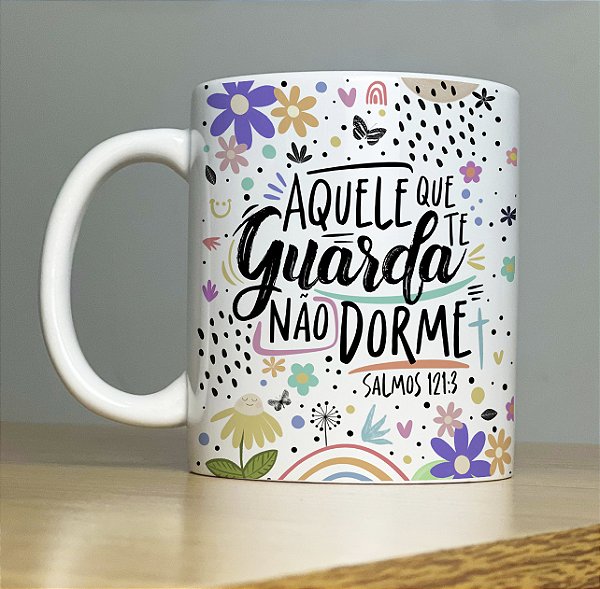 Caneca " Aquele que guarda não dorme"