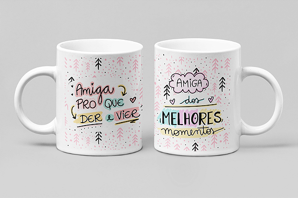 Caneca " Amiga pro que der e vier"