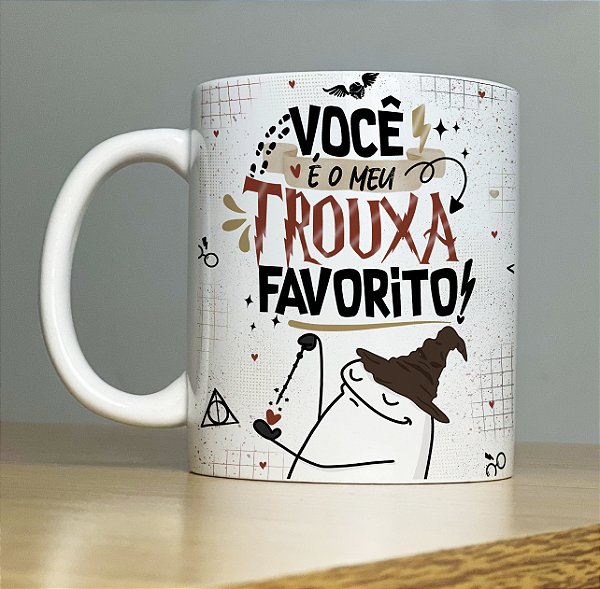 Caneca " Você é meu trouxa favorito"