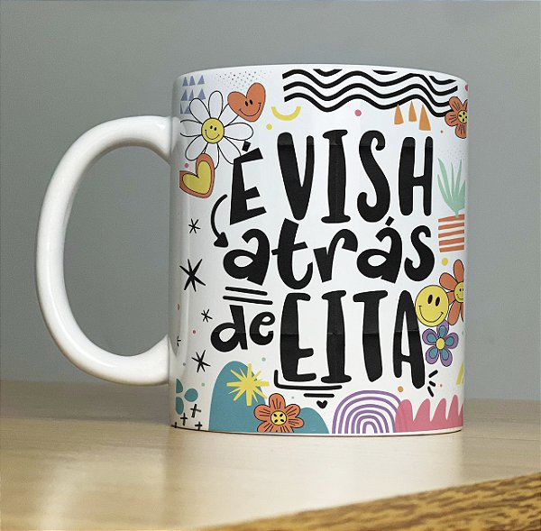 Caneca " È Vish atrás de Eita"