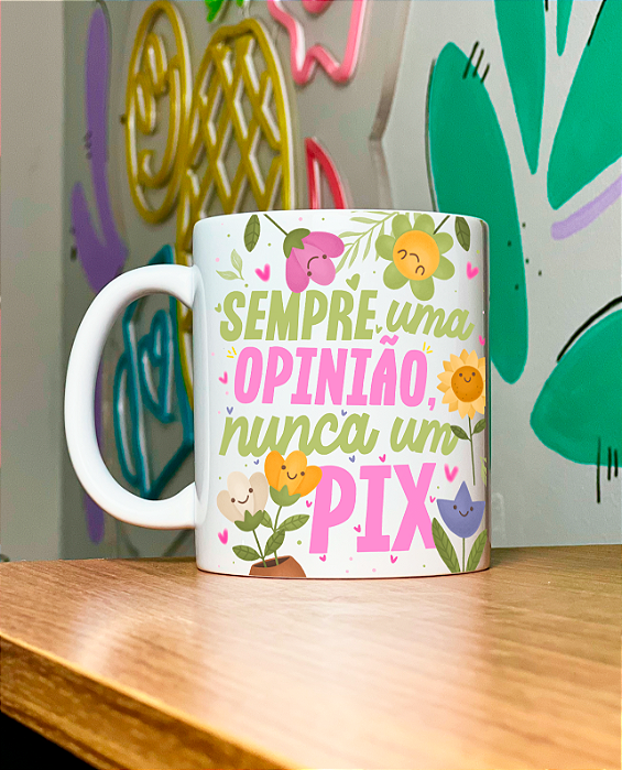 Caneca Vibes 4 - Sempre uma opinião nunca um pix