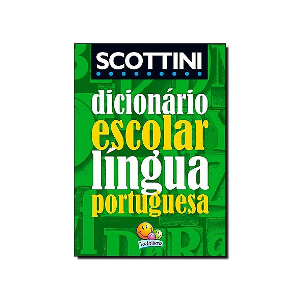 Dicionário Escolar Língua Portuguesa Scottini Todolivro