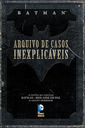 BATMAN - ARQUIVO DE CASOS INEXPLICÁVEIS