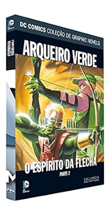 ARQUEIRO VERDE: O ESPÍRITO DA FLECHA (PARTE 2)