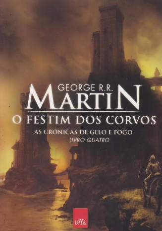 O FESTIM DOS CORVOS (AS CRÔNICAS DE GELO E FOGO) - LIVRO QUATRO