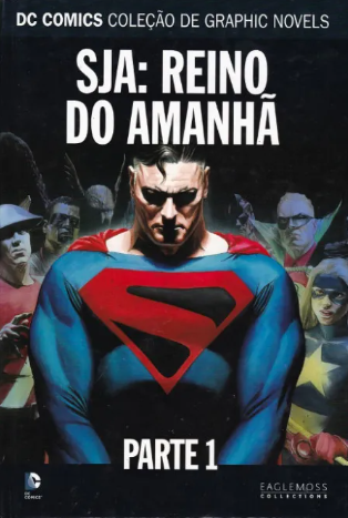 SJA: REINO DO AMANHÃ - PARTE 1 (DC COMICS COLEÇÃO DE GRAPHIC NOVELS - SAGAS DEFINITIVAS - N.° 8)