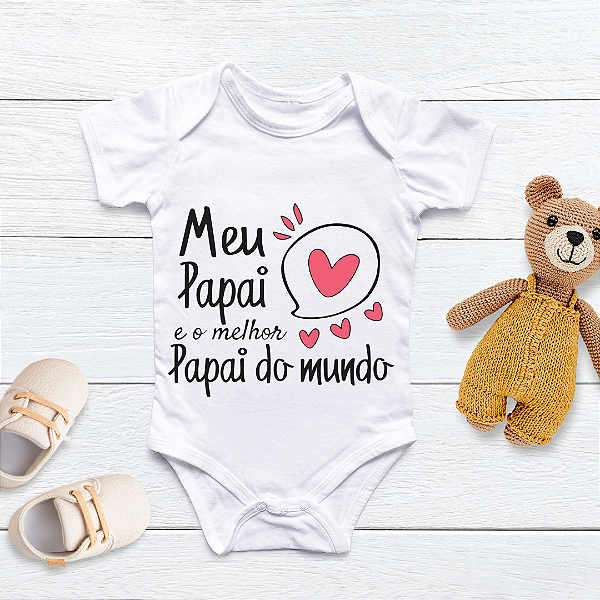 Body Personalizado Bebê Meu Papai é o melhor Papai do Mundo